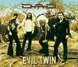 DAD (DK) : Evil Twin